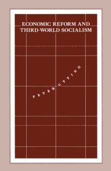 Image for Economic Reform and Third-World Socialism: A Political Economy of Food Policy in Post-Revolutionary Societies
