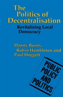 Image for Politics of Decentralisation: Revitalising Local Democracy