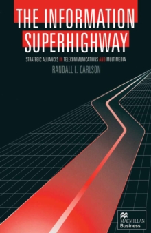 Image for Information Superhighway: Strategic Alliances in Telecommunications and Multimedia