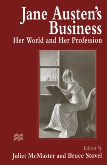 Image for Jane Austen's business: her world and her profession