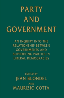 Image for Party and Government: An Inquiry into the Relationship between Governments and Supporting Parties in Liberal Democracies