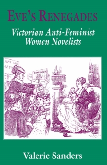Image for Eve's Renegades: Victorian Anti-feminist Women Novelists