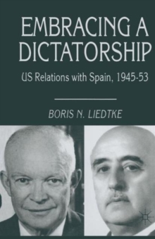 Image for Embracing a Dictatorship : US Relations with Spain, 1945-53