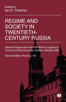 Image for Regime and Society in Twentieth-Century Russia: Selected Papers from the Fifth World Congress of Central and East European Studies, Warsaw, 1995
