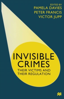 Image for Invisible crimes: their victims and their regulation
