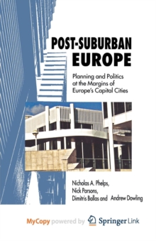 Image for Post-Suburban Europe : Planning and Politics at the Margins of Europe's Capital Cities