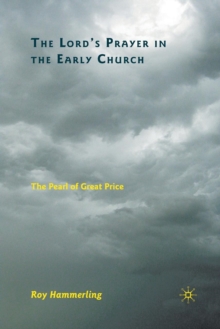 Image for The Lord’s Prayer in the Early Church : The Pearl of Great Price