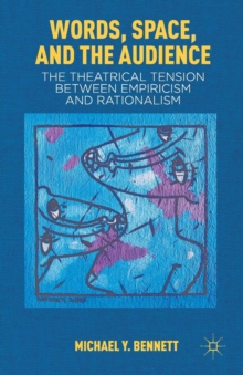Image for Words, Space, and the Audience : The Theatrical Tension between Empiricism and Rationalism