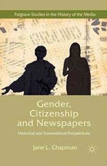 Image for Gender, Citizenship and Newspapers : Historical and Transnational Perspectives