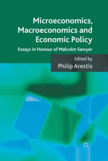 Image for Microeconomics, Macroeconomics and Economic Policy : Essays in Honour of Malcolm Sawyer
