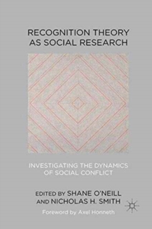 Image for Recognition Theory as Social Research : Investigating the Dynamics of Social Conflict