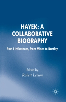 Image for Hayek: A Collaborative Biography : Part 1 Influences from Mises to Bartley