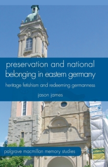 Image for Preservation and National Belonging in Eastern Germany