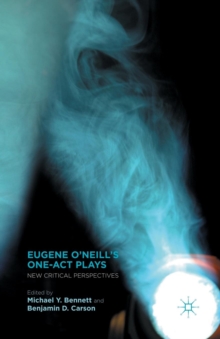 Image for Eugene O'Neill's One-Act Plays : New Critical Perspectives