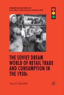 Soviet Dream World of Retail Trade and Consumption in the 1930s