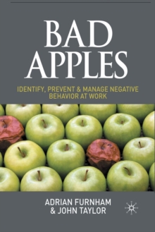 Image for Bad Apples : Identify, Prevent & Manage Negative Behavior at Work