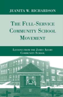 Image for The Full-Service Community School Movement : Lessons from the James Adams Community School