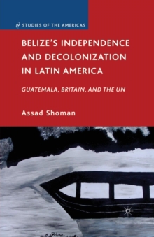 Belize's Independence and Decolonization in Latin America