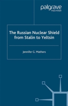 Image for The Russian Nuclear Shield from Stalin to Yeltsin