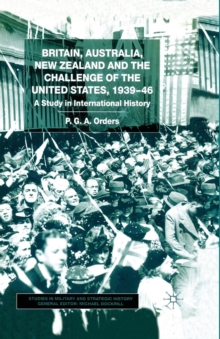 Britain, Australia, New Zealand and the Challenge of the United States, 1939-46