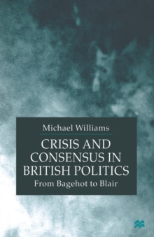Image for Crisis and Consensus in British Politics