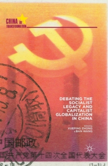 Image for Debating the Socialist Legacy and Capitalist Globalization in China