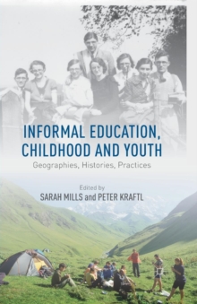 Image for Informal education, childhood and youth  : geographies, histories, practices