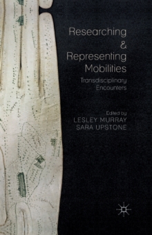 Image for Researching and Representing Mobilities : Transdisciplinary Encounters