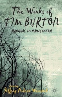Image for The Works of Tim Burton : Margins to Mainstream
