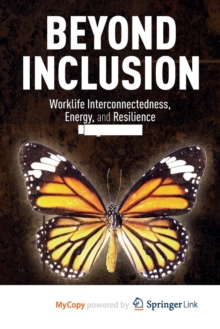 Image for Beyond Inclusion : Worklife Interconnectedness, Energy, and Resilience in Organizations