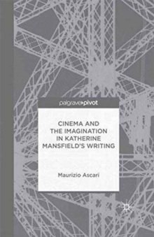 Image for Cinema and the Imagination in Katherine Mansfield's Writing