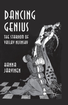 Image for Dancing Genius : The Stardom of Vaslav Nijinsky