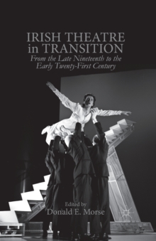 Image for Irish Theatre in Transition : From the Late Nineteenth to the Early Twenty-First Century