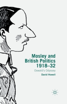 Image for Mosley and British Politics 1918-32