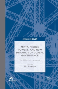 Image for MIKTA, Middle Powers, and New Dynamics of Global Governance