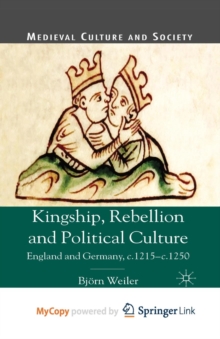 Image for Kingship, Rebellion and Political Culture : England and Germany, c.1215 - c.1250