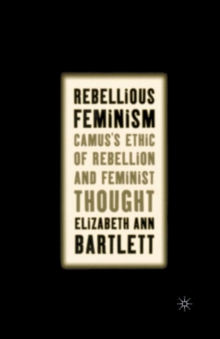 Image for Rebellious Feminism : Camus's Ethic of Rebellion and Feminist Thought