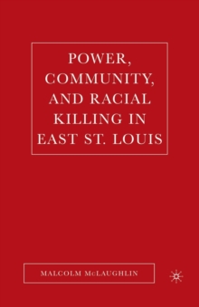 Power, Community, and Racial Killing in East St. Louis