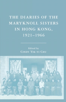 Image for The Diaries of the Maryknoll Sisters in Hong Kong, 1921–1966