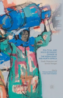 Image for Political and Socio-Economic Change in the Middle East and North Africa : Gender Perspectives and Survival Strategies
