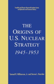 Image for The Origins of U.S. Nuclear Strategy, 1945-1953