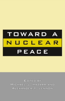 Image for Toward a nuclear peace: the future of nuclear weapons