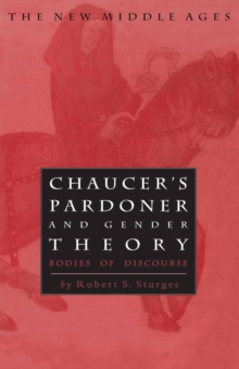 Image for Chaucer's Pardoner and gender theory: bodies of discourse