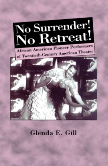 Image for No Surrender! No Retreat! : African-American Pioneer Performers of 20th Century American Theater