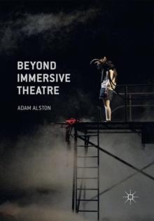 Image for Beyond immersive theatre  : aesthetics, politics and productive participation