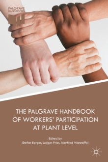 The Palgrave Handbook of Workers’ Participation at Plant Level