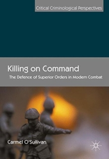 Image for Killing on Command : The Defence of Superior Orders in Modern Combat