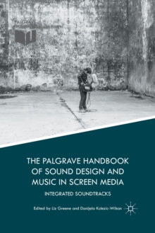 Image for The Palgrave handbook of sound design and music in screen media  : integrated soundtracks