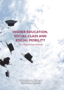Image for Higher education, social class and social mobility  : the degree generation