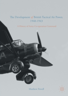Development of British Tactical Air Power, 1940-1943